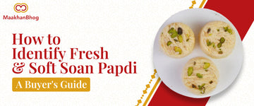 Soft Soan Papdi freshness guide