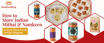 Indian sweets and namkeen storage tips for fresh mithai shipping