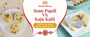 Soan Papdi Vs Kaju Katli Raksha Bandhan Gift