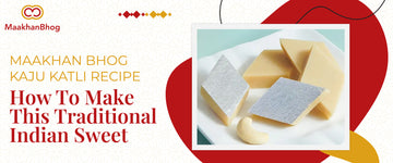 Maakhan Bhog Kaju Katli Recipe: How To Make This Traditional Indian Sweet