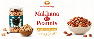 Makhana vs Peanuts: Which Is the Healthier Evening Snack?