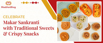 Makar Sankranti traditional sweets and snacks