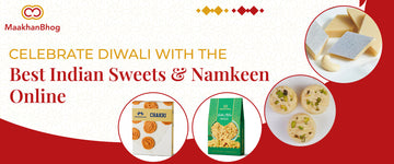 Diwali sweets and namkeen collection from Maakhan Bhog