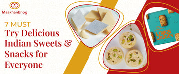 Delicious Indian Sweets and Snacks from Maakhan Bhog