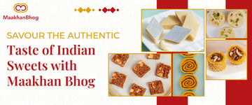 Authentic Indian Sweets by Maakhan Bhog