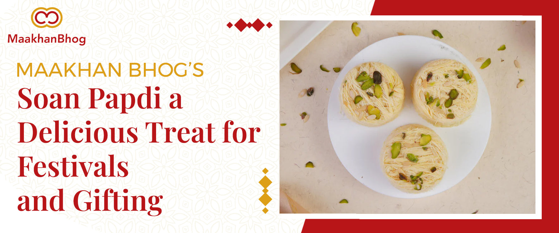 Maakhan Bhog’s Soan Papdi: A Delicious Treat for Festivals and Gifting