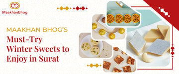 Maakhan Bhog winter sweets collection in Surat