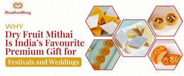 Why Dry Fruit Mithai Is India’s Favourite Premium Gift for Festivals and Weddings