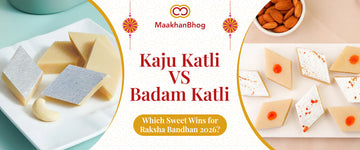 Kaju Katli vs Badam Katli for Raksha Bandhan 2026